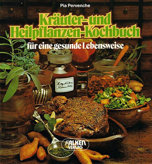 Kräuter- und Heilpflanzen- Kochbuch