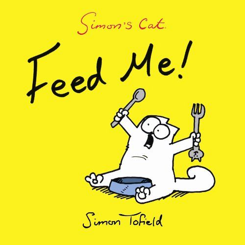 Feed Me! - A Simon's Cat Book