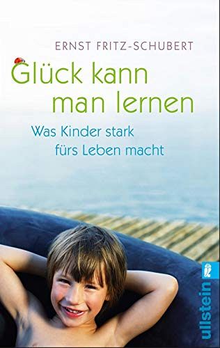 Glück kann man lernen - Was Kinder stark fürs Leben macht