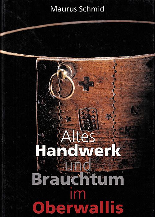 Altes Handwerk und Brauchtum im Oberwallis