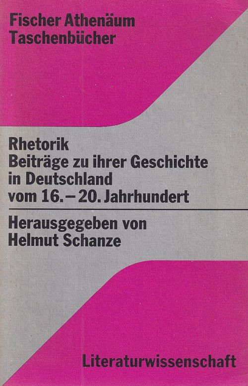 Rhetorik Beiträge zu ihrer Geschichte in Deutschland vom 16.-20. Jahrhundert