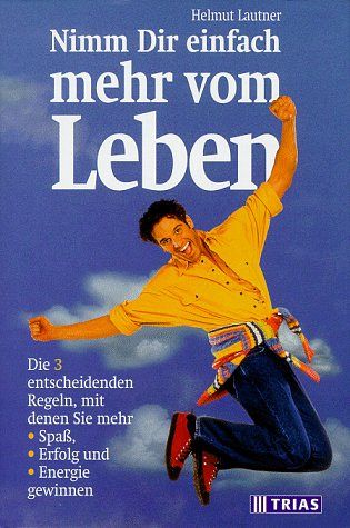 Nimm Dir einfach mehr vom Leben