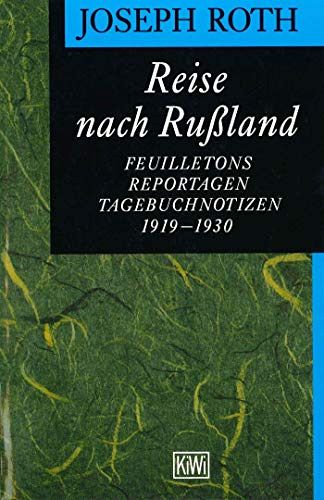 Reise nach Russland - Feuilletons, Reportagen, Tagebuchnotizen 1920-1930