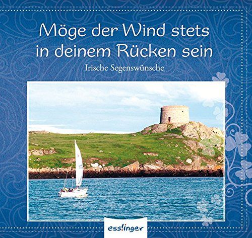 Möge der Wind stets in deinem Rücken sein
