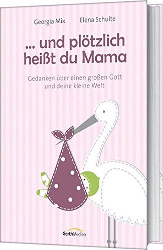Und plötzlich heisst du Mama