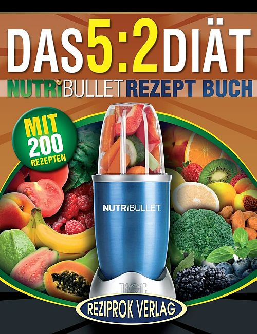 Das 5:2 Diät Nutribullet Rezept Buch