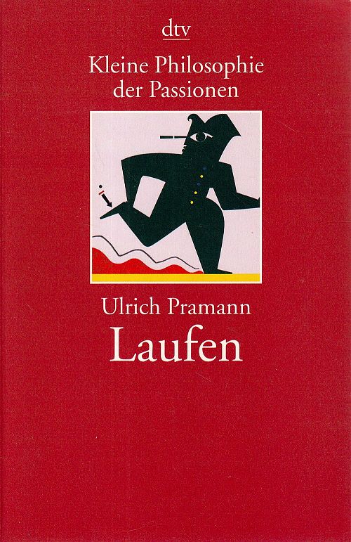 Kleine Philosophie der Passionen - Laufen