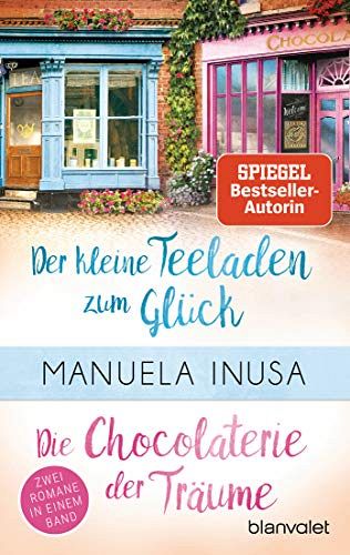 Der kleine Teeladen zum Glück - Die Chocolaterie der Träume