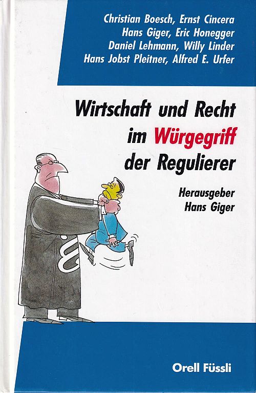 Wirtschaft und Recht im Würgegriff der Regulierer