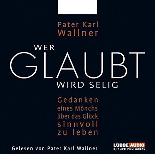 Wer glaubt wird selig