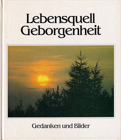 Lebensquell Geborgenheit