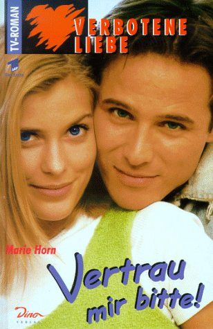 Verbotene Liebe – Vertrau’ mir bitte!