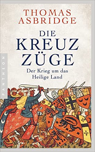 Die Kreuzzüge - Der Krieg um das Heilige Land