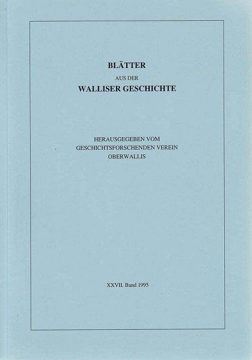 Blätter aus der Walliser Geschichte XXVII. Band 1995