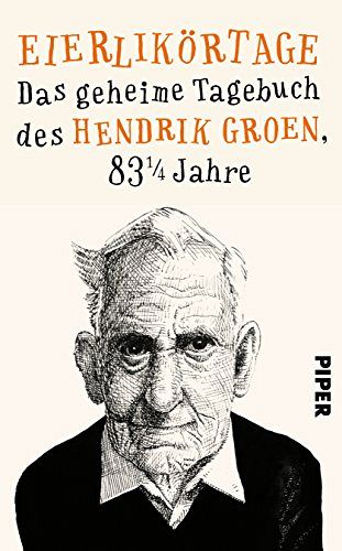 Eierlikörtage - Das geheime Tagebuch des Hendrik Groen, 83 1/4 Jahre