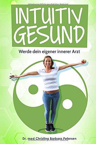Intuitiv gesund - Werde dein eigener innerer Arzt