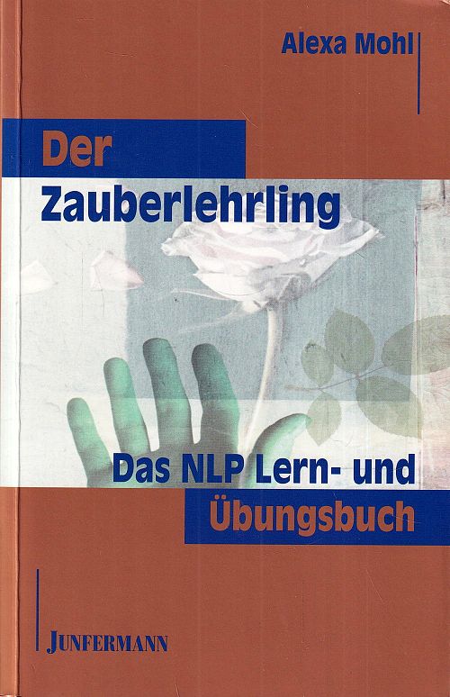 Der Zauberlehrling: Das NLP Lern- und Übungsbuch