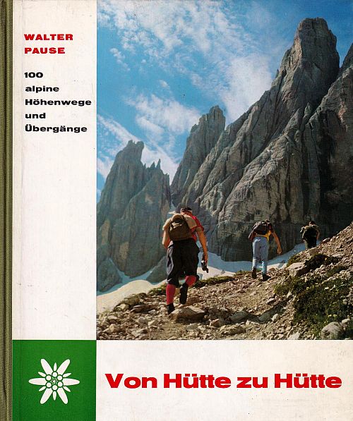 Von Hütte zu Hütte - 100 alpine Höhenwege und Übergänge