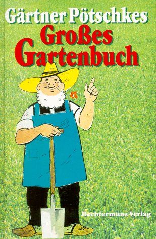 Gärtner Pötschkes grosses Gartenbuch