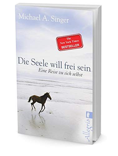 Die Seele will frei sein: Eine Reise zu sich selbst