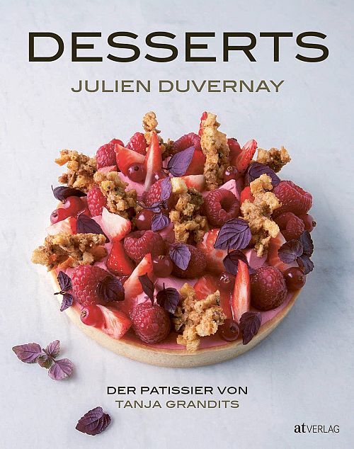 Desserts - Der Pâtissier von Tanja Grandits