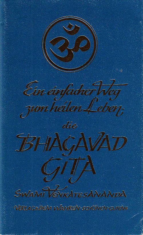 Ein einfacher Weg zum heilen Leben - die Bhagavad Gita