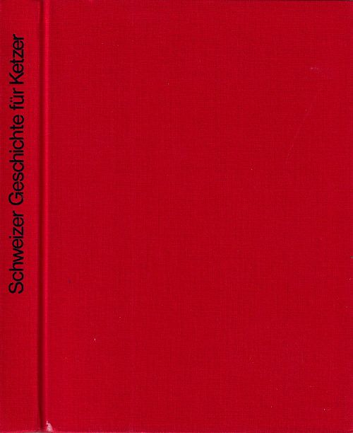 Schweizer Geschichte für Ketzer 