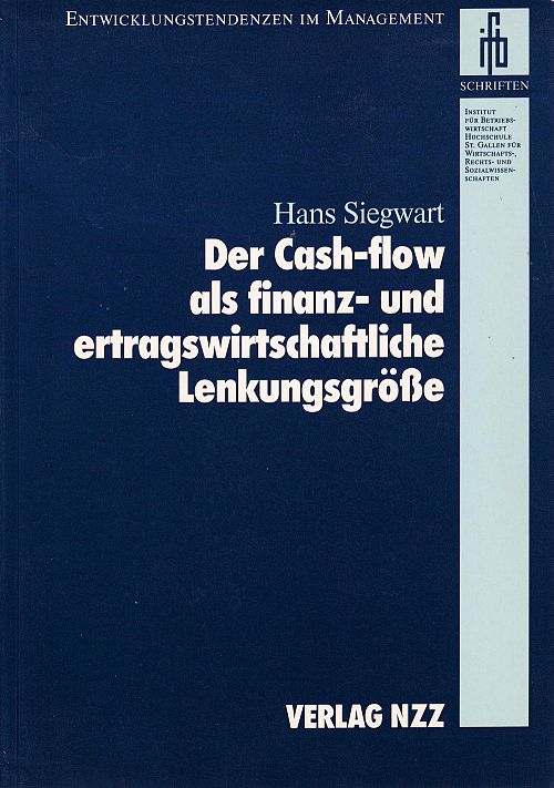 Der Cash-Flow als finanz- und ertragswirtschaftliche Lenkungsgrösse