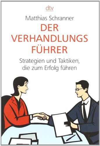 Der Verhandlungsführer - Strategien und Taktiken, die zum Erfolg führen