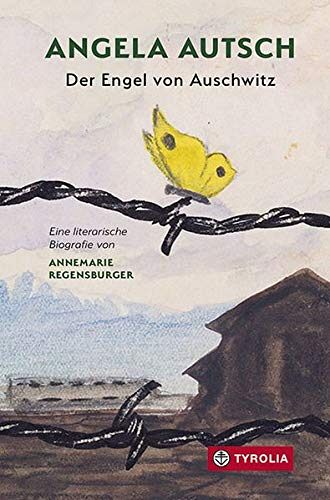 Angela Autsch - Der Engel von Auschwitz
