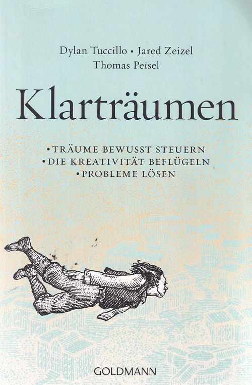 Klarträumen - Träume bewusst steuern – die Kreativität beflügeln – Probleme lösen
