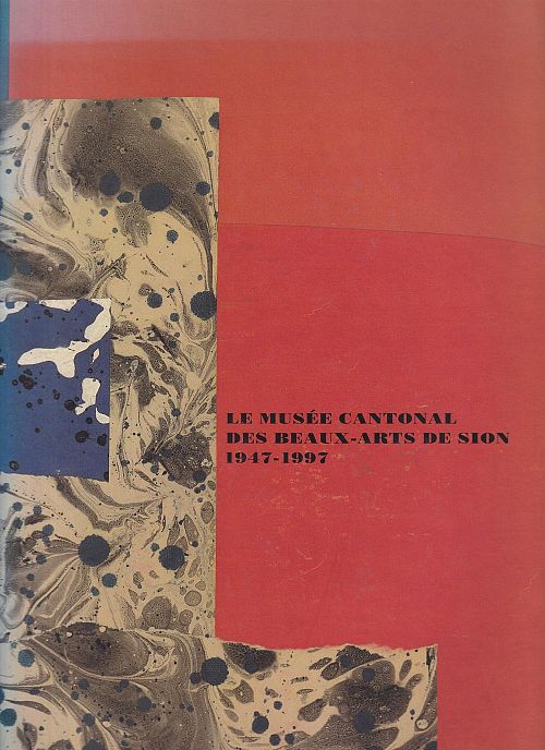 Le musée cantonal des beaux-arts de Sion 1947-1997