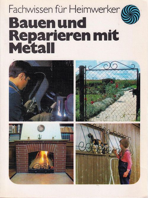 Bauen und reparieren mit Metall
