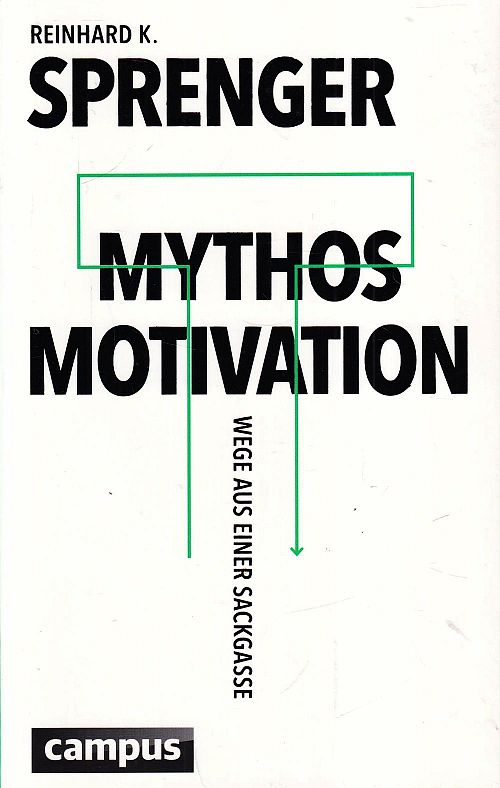 Mythos Motivation - Wege aus einer Sackgasse