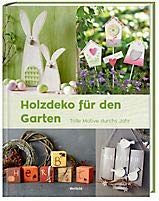 Holzdeko für den Garten - Tolle Motive durchs Jahr