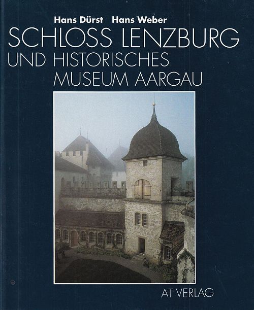 Schloss Lenzburg und Historisches Museum Aargau