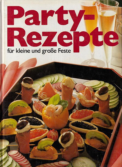 Party - Rezepte für kleine und grosse Feste