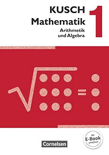 Kusch: Mathematik - Band 1: Arithmetik und Algebra