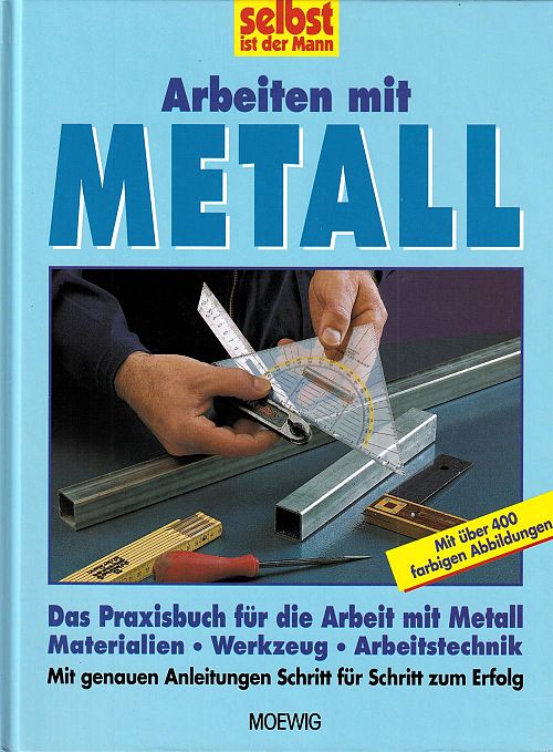 Arbeiten mit Metall - Selbst ist der Mann