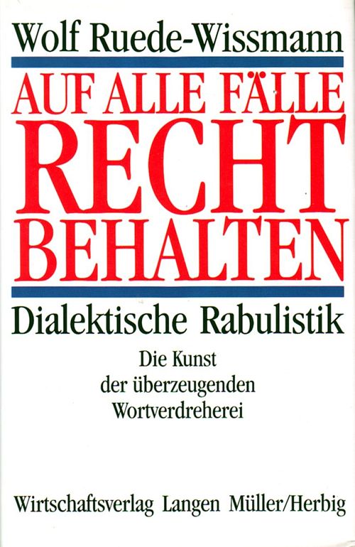 Auf alle Fälle Recht behalten