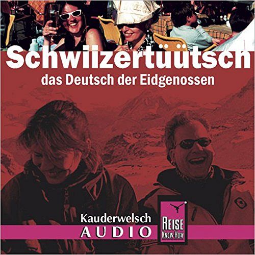 Schwiizertüütsch - das Deutsch der Eidgenossen
