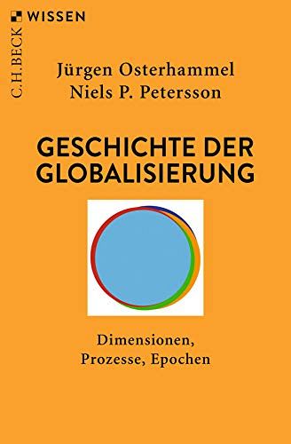 Geschichte der Globalisierung - Dimensionen, Prozesse, Epochen