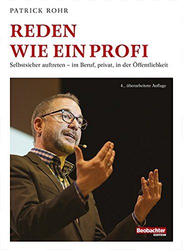Reden wie ein Profi - Selbstsicher auftreten - im Beruf, privat, in der Öffentlichkeit