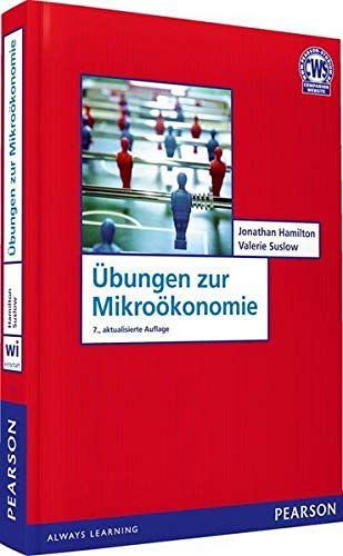 Übungen zur Mikroökonomie: Die aufgabenorientierte Prüfungsvorbereitung