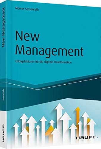 New Management - Erfolgsfaktoren für die digitale Transformation