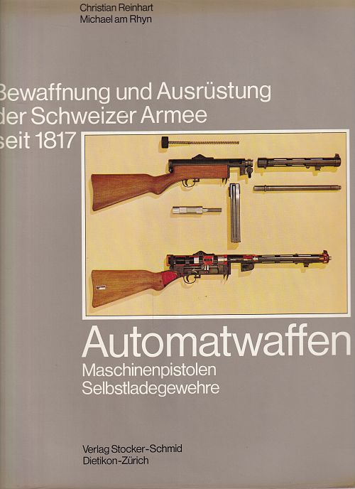 Automatwaffen - Bewaffnung und Ausrüstung der Schweizer Armee seit 1817