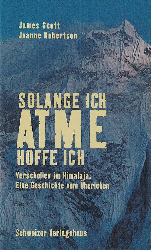 Solange ich atme, hoffe ich. 43 Tage verschollen im Himalaja
