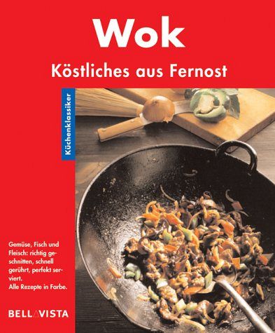 Wok - Köstliches aus Fernost