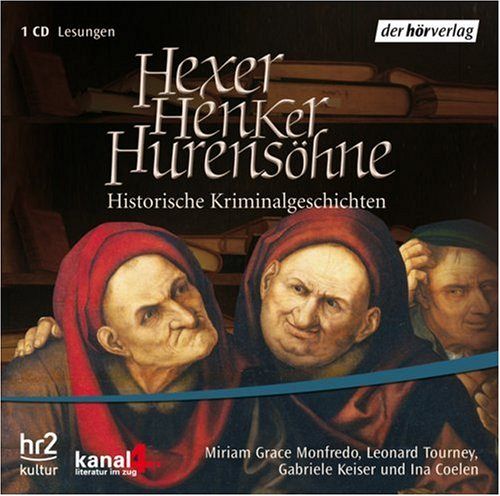 Hexer, Henker, Hurensöhne - Historische Kriminalgeschichten