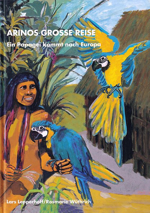 Arinos grosse Reise - Ein Papagei kommt nach Europa